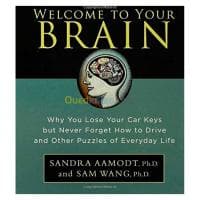 Welcome to Your Brain: Why You lose Your Car Keys but Never Forget How to Drive and Other Puzzles of Everday Life — vignette 2