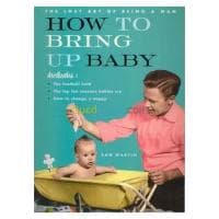 How To Bring Up Baby (The Lost Art of Being a Man) — vignette 2