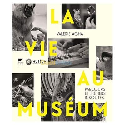 La vie au muséum - Parcours et métiers insolites