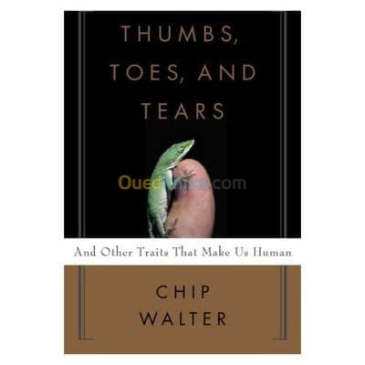 Thumbs, Toes, And Tears: And Other Traits That Make Us Human