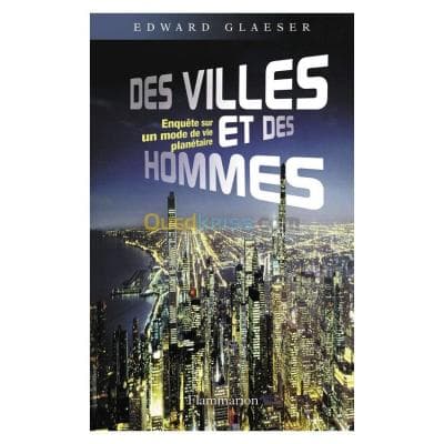 Des villes et des hommes. Enquête sur un mode de vie planètaire